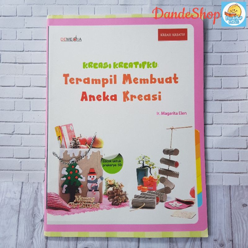 Kreasi kreatifku : terampil membuat aneka kreasi
