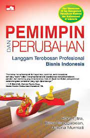 Pemimpin dan perubahan : langgam terobosan profesional bisnis Indonesia