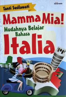 Mamma mia! : mudahnya belajar bahasa Italia