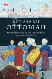 Kerajaan Ottoman 1300-1650 : struktur kekuasaan sebuah kerajaan Islam terkuat dalam sejarah