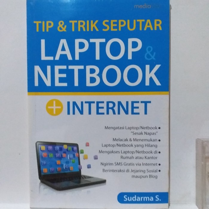 Tip & Trik seputar laptop dan netbook / Sudarma S; penyunting : J Setyaji