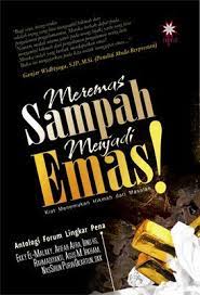 Meremas sampah menjadi emas :  Kiat menemukan hikmah dari masalah / Ekky El-Malaky dkk. ; ed. Saptorini S. S ; Khalatu Zahya