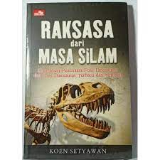 Raksasa Dari Masa Silam : Kisah-Kisah Penemuan Fosil Dinosaurus dan Jenis Dinosaurus Terbaru dan Teraneh
