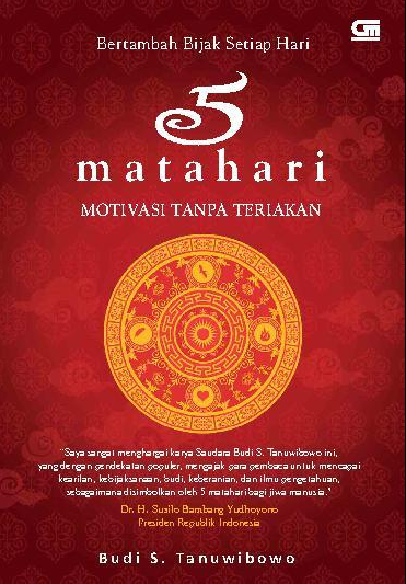 Bertambah Bijak setiap Hari : 5 Matahari / Budi S. Tanuwibowo