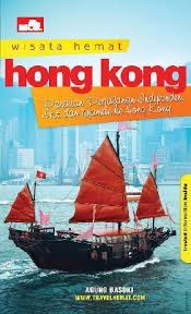 Wisata hemat Hong Kong : panduan lengkap jalan-jalan independen, irit, dan nyaman ke luar negeri