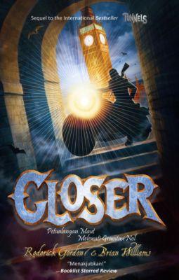 Closer :  petualangan maut melewati gravitasi nol / Roderick Gordon, dan Brian Williams ; penerjemah, Maria M. Lubis ; penyunting, Esti Budihabsari