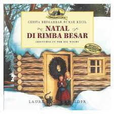Cerita bergambar rumah kecil : Natal di rimba besar
