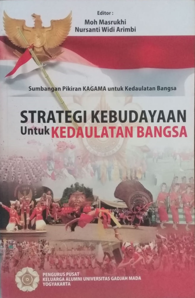 STRATEGI Kebudayaan untuk kedaulatan bangsa / Hajriyanto Y Thohari, Bondan Gunawan, Wiendu Nuryanto [et all] ; editor, Moh. Masrukhi, nursanti Widi Arimbi