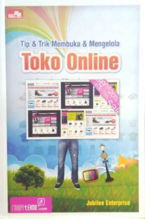 Tip & trik membuka & mengelola toko online / Jubilee Enterprise