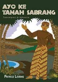Ayo ke tanah sabrang : transmigrasi di Indonesia