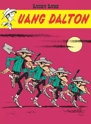 Lucky luke :  uang Dalton / Morris, Vicq ; alih bahasa : Fandi Achmad Shofwan ; editor : Niken Djokosuratno S.