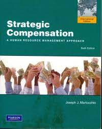 Strategic compensation : a human resource management approach / Joseph J. Martocchio. / Joseph J. Martocchio