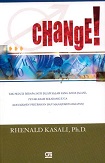 CHANGE! :  tak peduli berapa jauh jalan salah yang anda jalani putar arah sekarang juga manajemen perubahan dan manajemen harapan / Rhenald Kasali