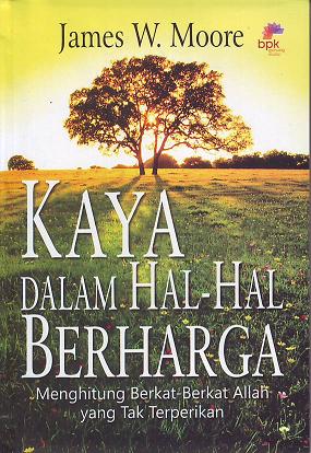 Kaya dalam hal-hal berharga : menghitung berkat-berkat Allah yang tak terperikan
