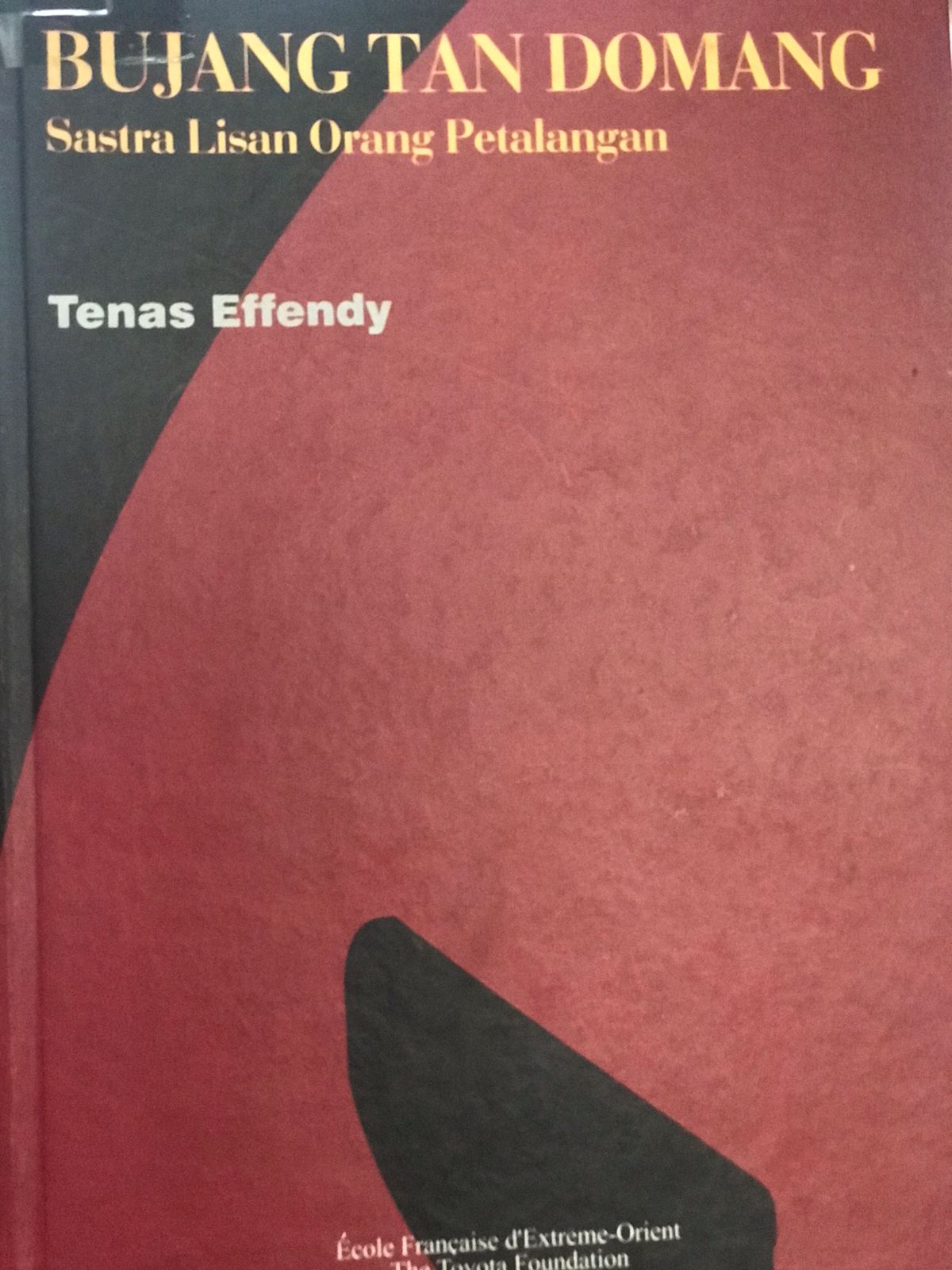 Bujang tan domang :  Sastra lisan orang petalangan / Tenas Effendy.