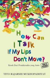 How can i talk if my lips don't move : kisah dari pemikiranku yang autis