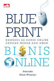 Blueprint Bisnis online : Ekspansi ke bisnis online dengan mudah dan aman
