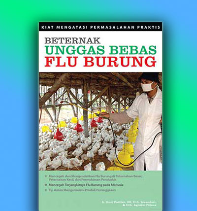 Beternak Unggas Bebas Flu Burung / Roni Fadilah