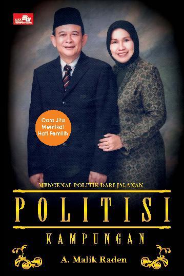Politisi kampungan mengenal politik dari jalanan : cara jitu memikat hati pemilih