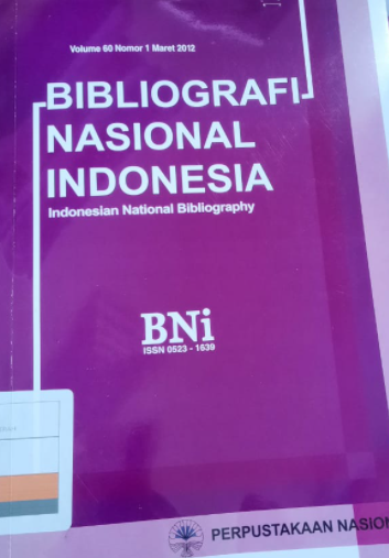 Bibliografi Nasional Indonesia : Indonesian national bibliography volume 60 nomor 1 Maret 2012 / Perpustakaan Nasional RI