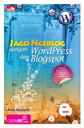 Jago ngeblog dengan wordpress dan blogspot / Andy Krisianto.