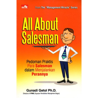 All about salesman : Pedoman praktis para salesman dalam menjalankan perannya