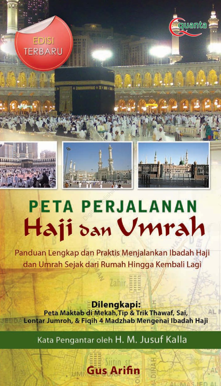 Peta perjalanan Haji dan Umrah : Panduan Lengkap dan Praktis Menjalankan Ibadah Haji dan Umrah Sejak dari Rumah Hingga Kembali Lagi