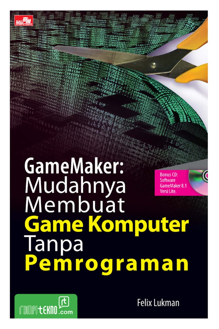 Gamemaker :  mudahnya membuat game komputer tanpa pemrograman / Felix Lukman