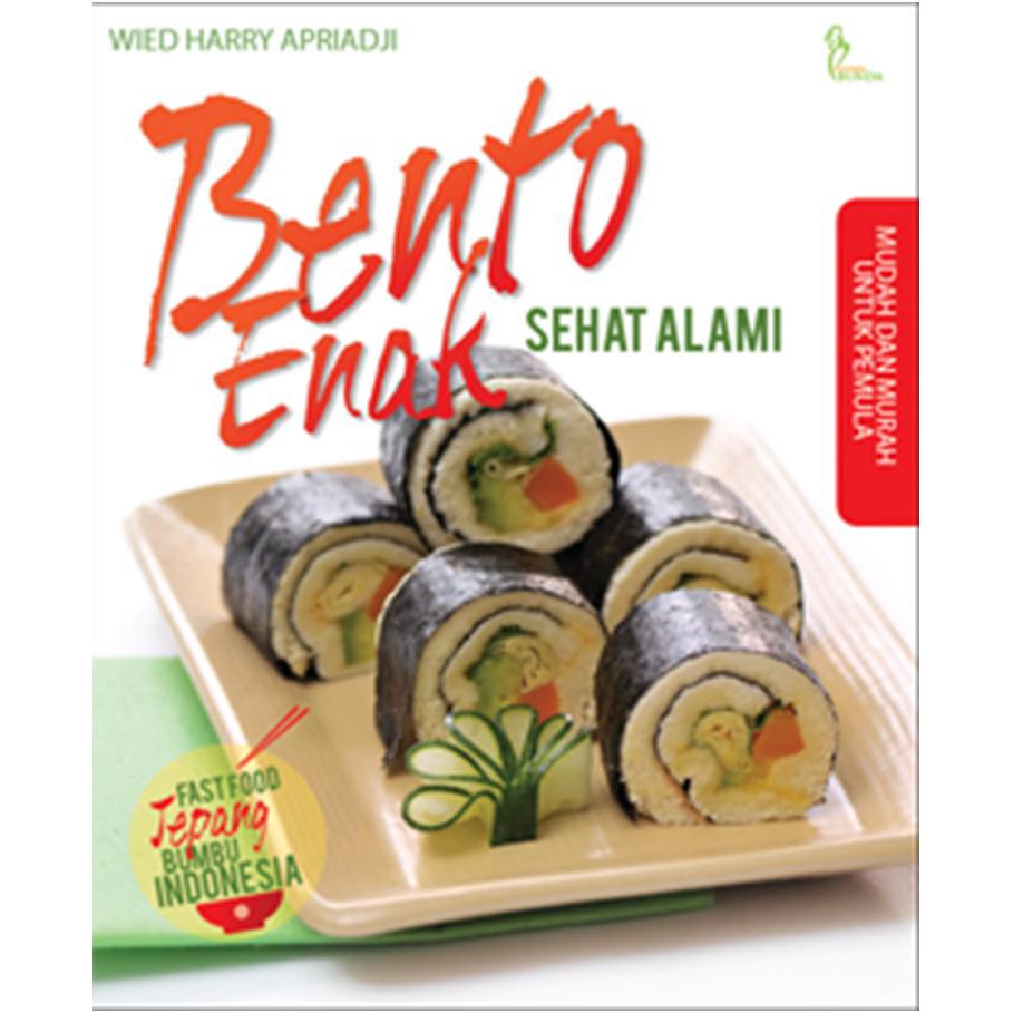 Bento enak sehat alami : Fast food Jepang ala Indonesia