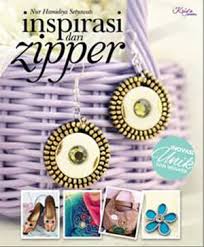 Inspirasi dari zipper / Nur Hamidiya Setyowati; penyunting : Dwi A. Santoso