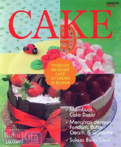 Cake : Panduan membuat cake istimewa di rumah