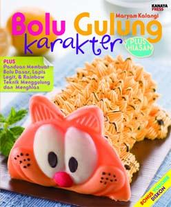Bolu gulung karakter plus hiasan / Maryam Kalangi; penyunting : Tribuana Tunggal Sukma