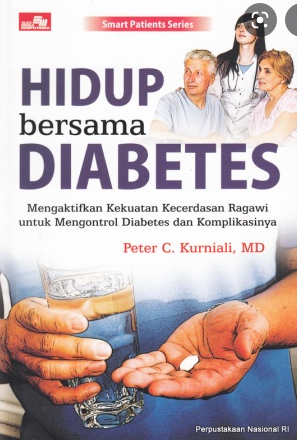 Hidup bersama diabetes : mengaktifkan kekuatan kecerdasan ragawi untuk mengontrol diabetes dan konplikasinya