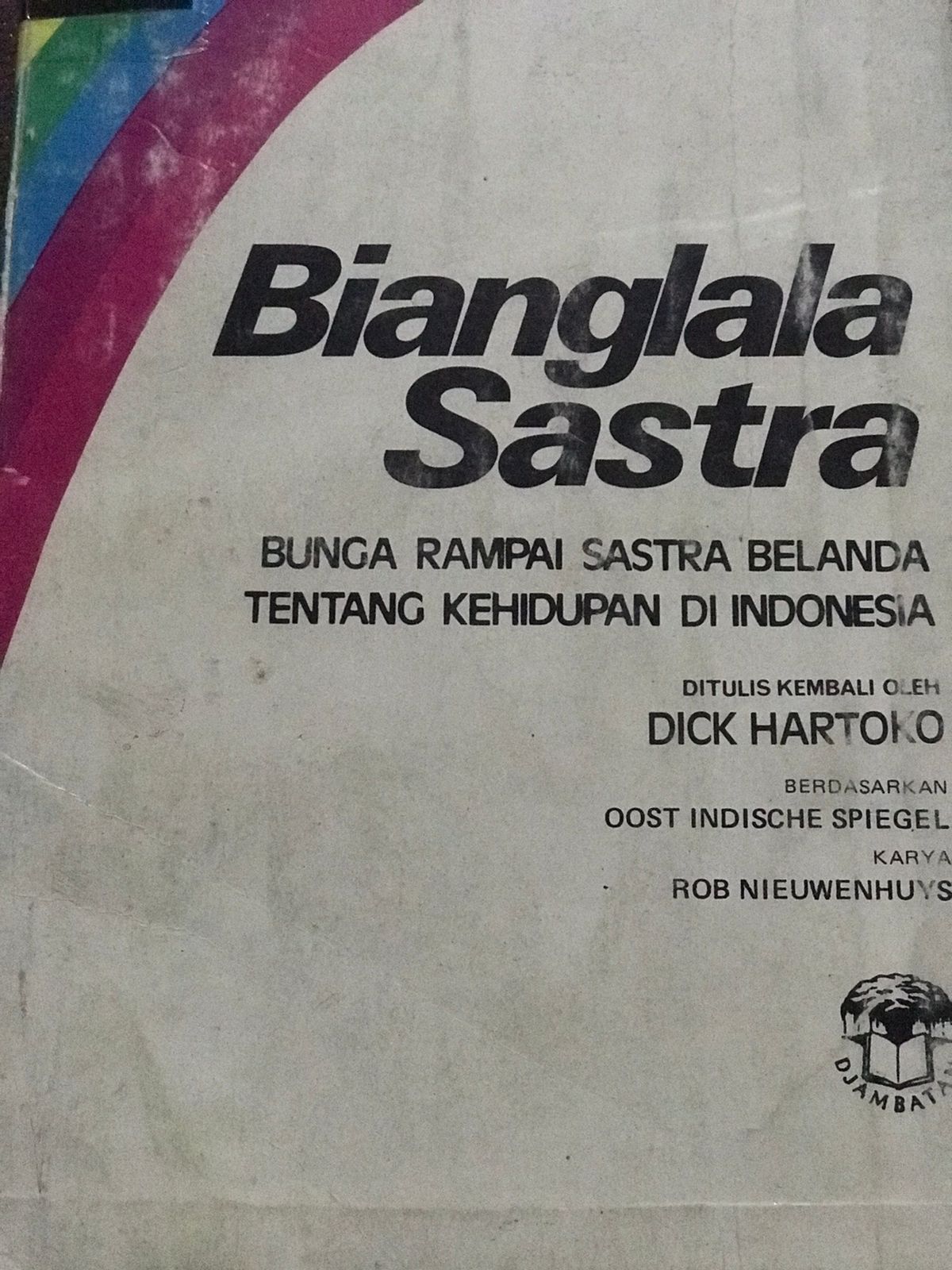 Bianglala sastra : Bunga Rampai sastra Belanda tentang kehidupan di Indonesia