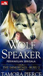 The Immortals Buku 2 Wolf speaker = :  perwakilan serigala / Tamora Pierce; penerjemah : Eka Budiarti