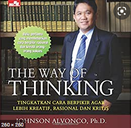 The Way of Thinking : Berpikir kreatif dan rasional untuk sukses dalam bekerja, berbisnis dan kehidupan