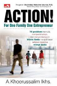 Action! For one Family one Entreprener :  75 problem memulai mempertahankan, dan mengembangkan bisnis and menjadi esar sebesr-besarnya mimpi anda / A Khoerussalim Ikhs