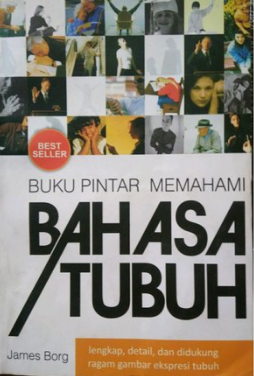 Buku pintar memahami bahasa tubuh : lengkap, detail, dan didukung ragam ekspresi tubuh