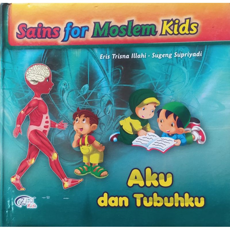 Sains for moslem kids : aku dan tubuhku
