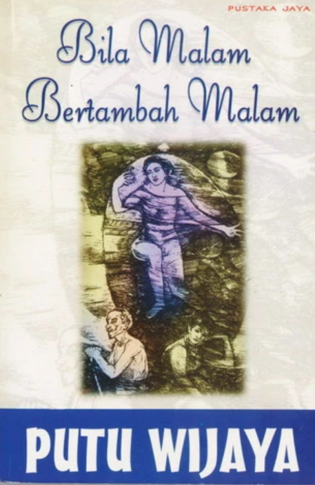 Bila malam bertambah malam / Putu Wijaya