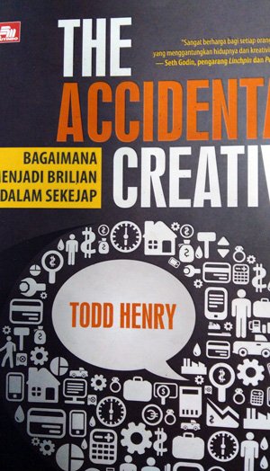The Accidental creative : Bagaiman menjadi brilian dalam sekejap