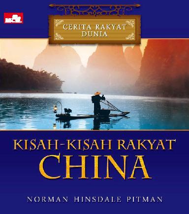Kisah-kisah rakyat China / Norman Hinsdale Pitman ; penerjemah : Peusy Sharmaya
