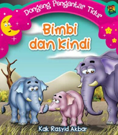 Bimbi dan Kindi :  Dongeng Pengantar Tidur / Rasyid Akbar. Editor: Dana Anggara
