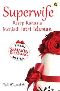 Superwife resep rahasia menjadi istri idaman