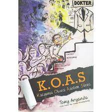 K.O.A.S = Kacaunya Obsesi Asisten Stres