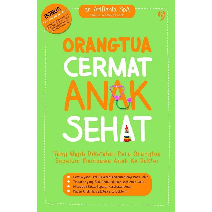 Orangtua cermat anak sehat :  Yang wajib diketahui para orangtua sebelum membawa anak ke dokter / Arifianto