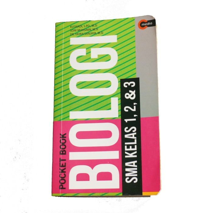 Pocket Book Biologi SMA kelas 1, 2, & 3 / Kusnadi, Soni Muhsinin, Yayan Sanjaya ; editor : Rudi Norman