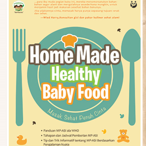 Homemade healthy baby food : masakan sehat penuh cinta
