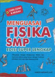 Cara cepat & mudah menguasai Fisika SMP