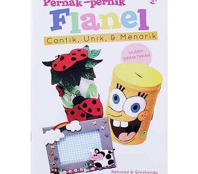 Pernak-pernik flanel : cantik, unik, dan menarik